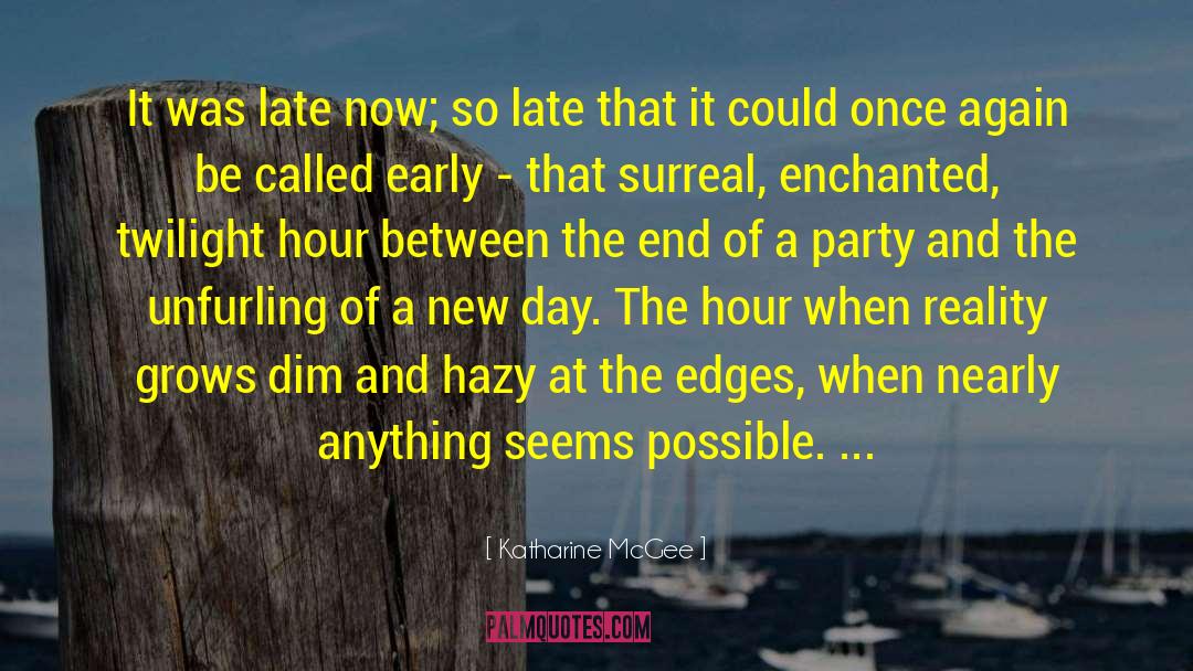 Katharine McGee Quotes: It was late now; so