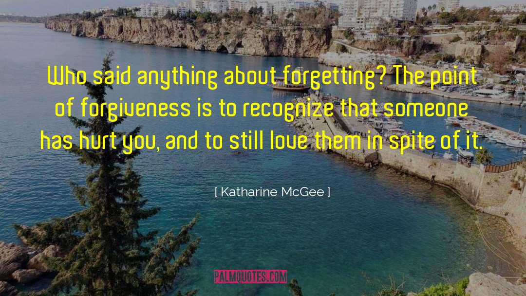 Katharine McGee Quotes: Who said anything about forgetting?