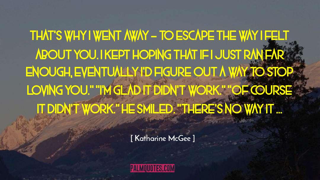 Katharine McGee Quotes: That's why I went away