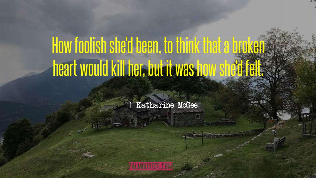 Katharine McGee Quotes: How foolish she'd been, to