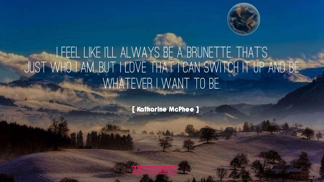 Katharine McPhee Quotes: I feel like I'll always