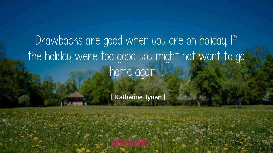 Katharine Tynan Quotes: Drawbacks are good when you