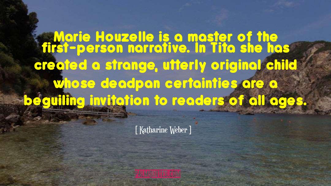 Katharine Weber Quotes: Marie Houzelle is a master