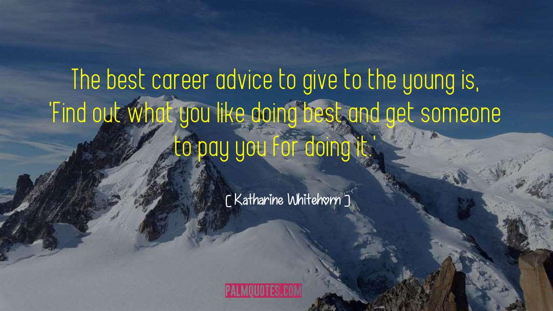 Katharine Whitehorn Quotes: The best career advice to