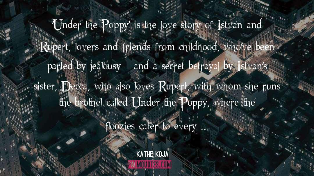 Kathe Koja Quotes: 'Under the Poppy' is the