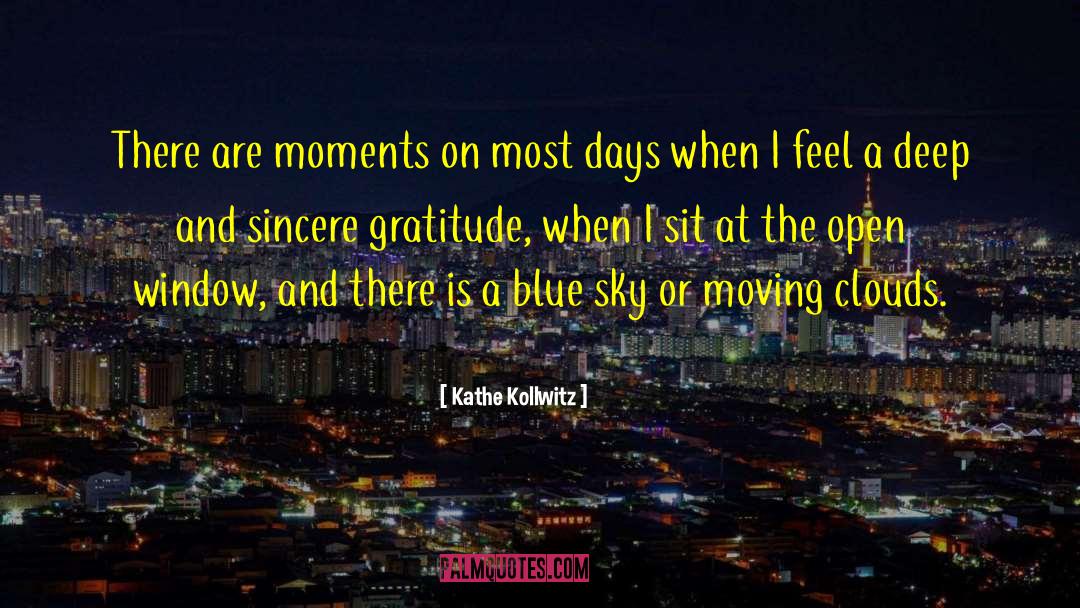 Kathe Kollwitz Quotes: There are moments on most