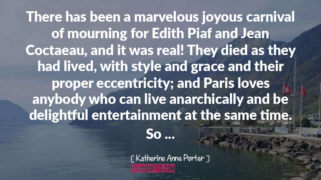 Katherine Anne Porter Quotes: There has been a marvelous