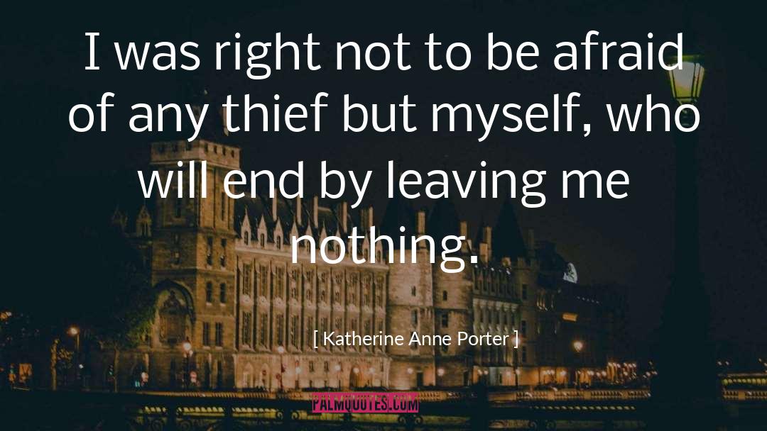 Katherine Anne Porter Quotes: I was right not to
