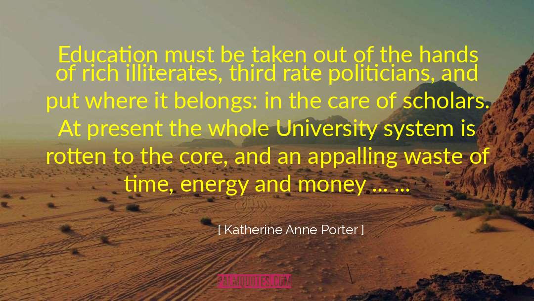 Katherine Anne Porter Quotes: Education must be taken out