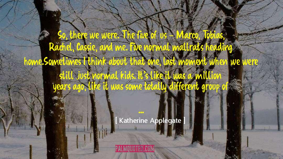 Katherine Applegate Quotes: So, there we were. The