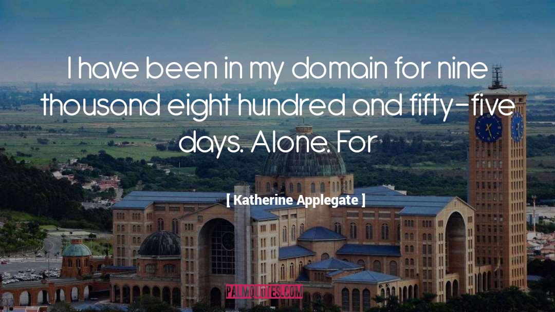 Katherine Applegate Quotes: I have been in my