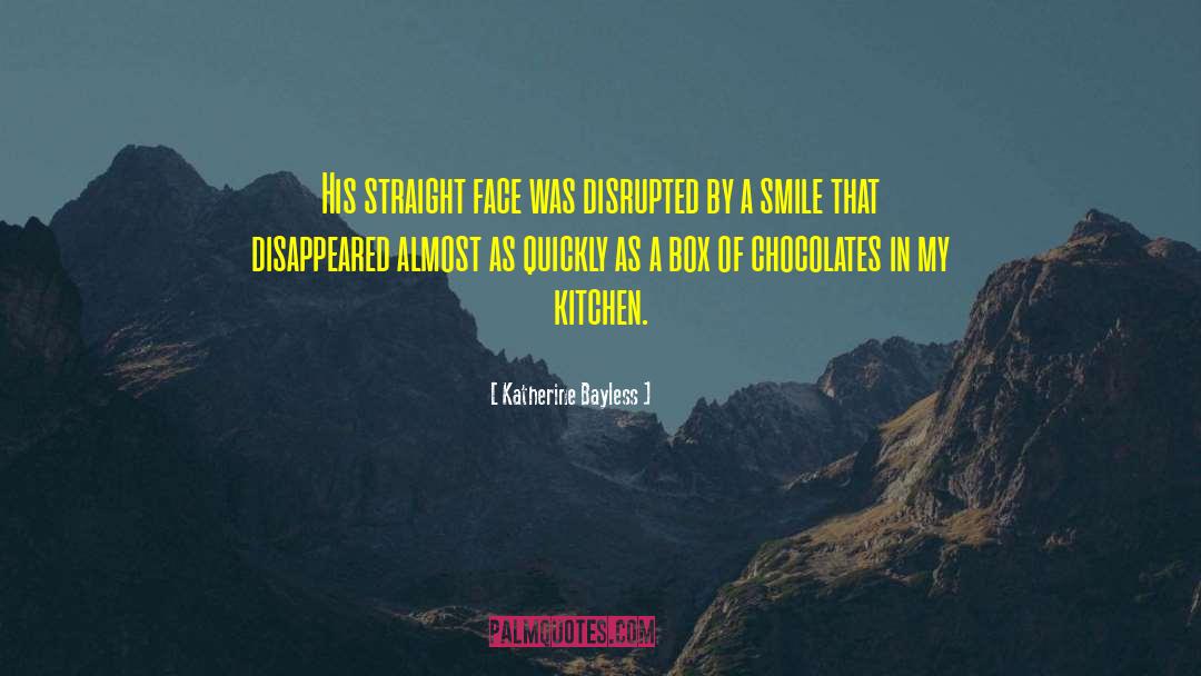 Katherine Bayless Quotes: His straight face was disrupted