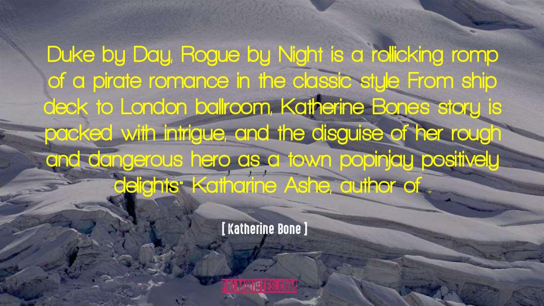 Katherine Bone Quotes: Duke by Day, Rogue by