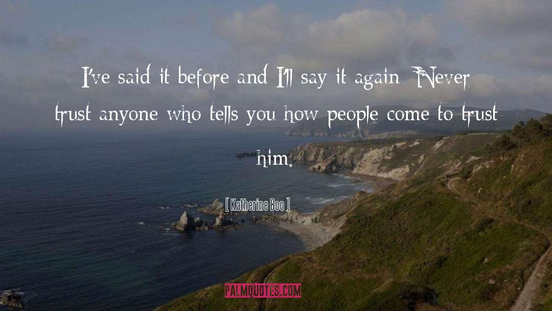 Katherine Boo Quotes: I've said it before and