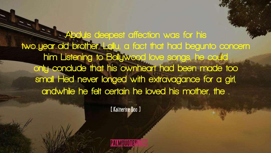 Katherine Boo Quotes: Abdul's deepest affection was for