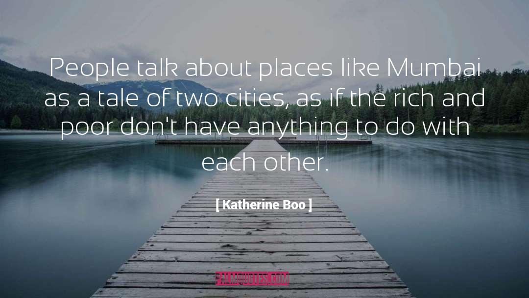 Katherine Boo Quotes: People talk about places like