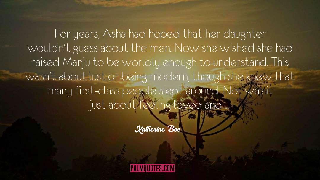 Katherine Boo Quotes: For years, Asha had hoped