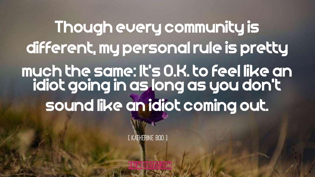 Katherine Boo Quotes: Though every community is different,