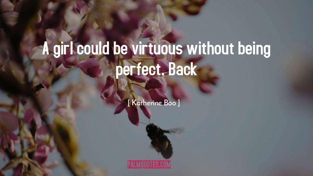 Katherine Boo Quotes: A girl could be virtuous