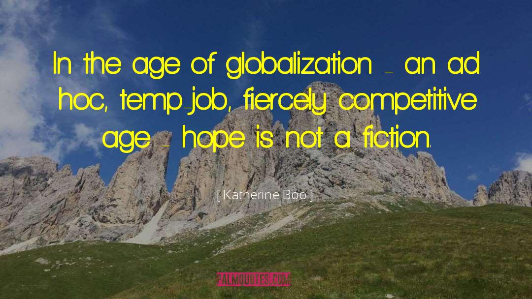 Katherine Boo Quotes: In the age of globalization