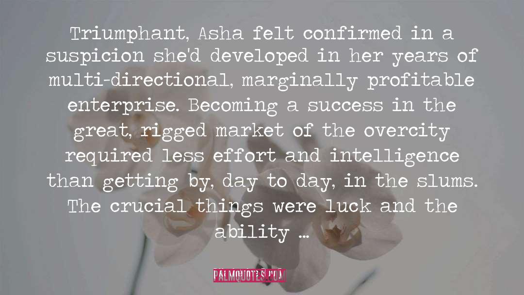 Katherine Boo Quotes: Triumphant, Asha felt confirmed in