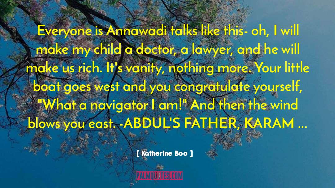 Katherine Boo Quotes: Everyone is Annawadi talks like