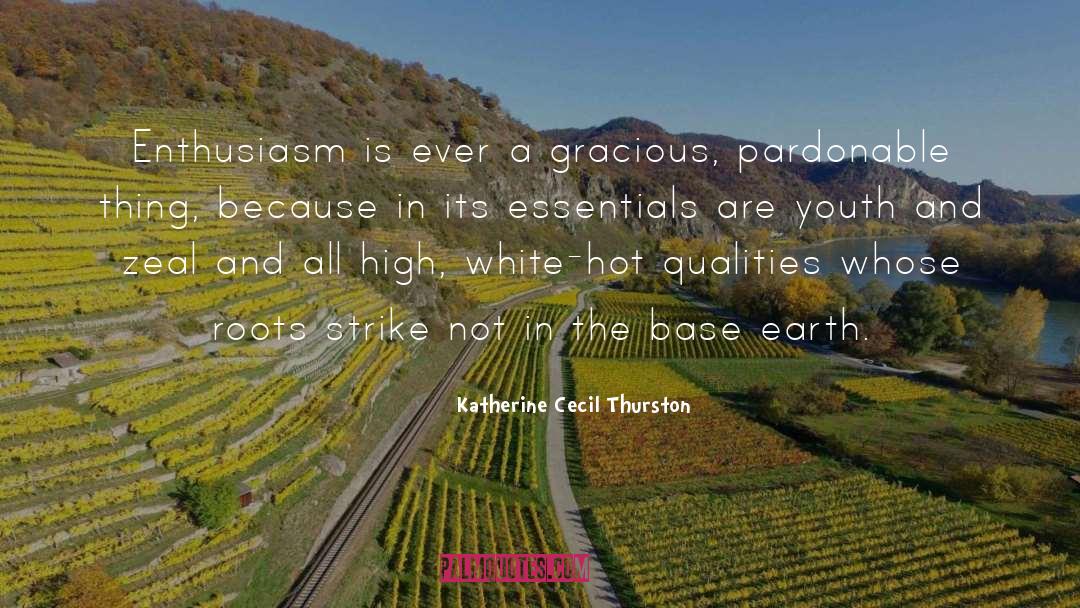 Katherine Cecil Thurston Quotes: Enthusiasm is ever a gracious,