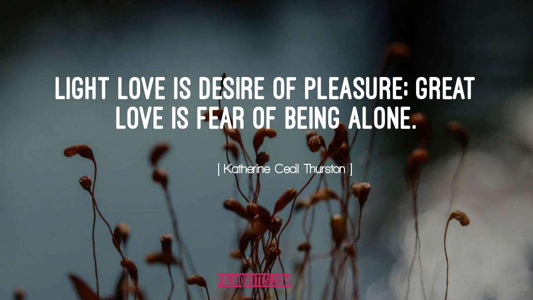 Katherine Cecil Thurston Quotes: Light love is desire of