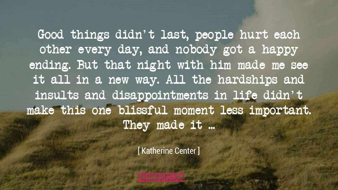 Katherine Center Quotes: Good things didn't last, people