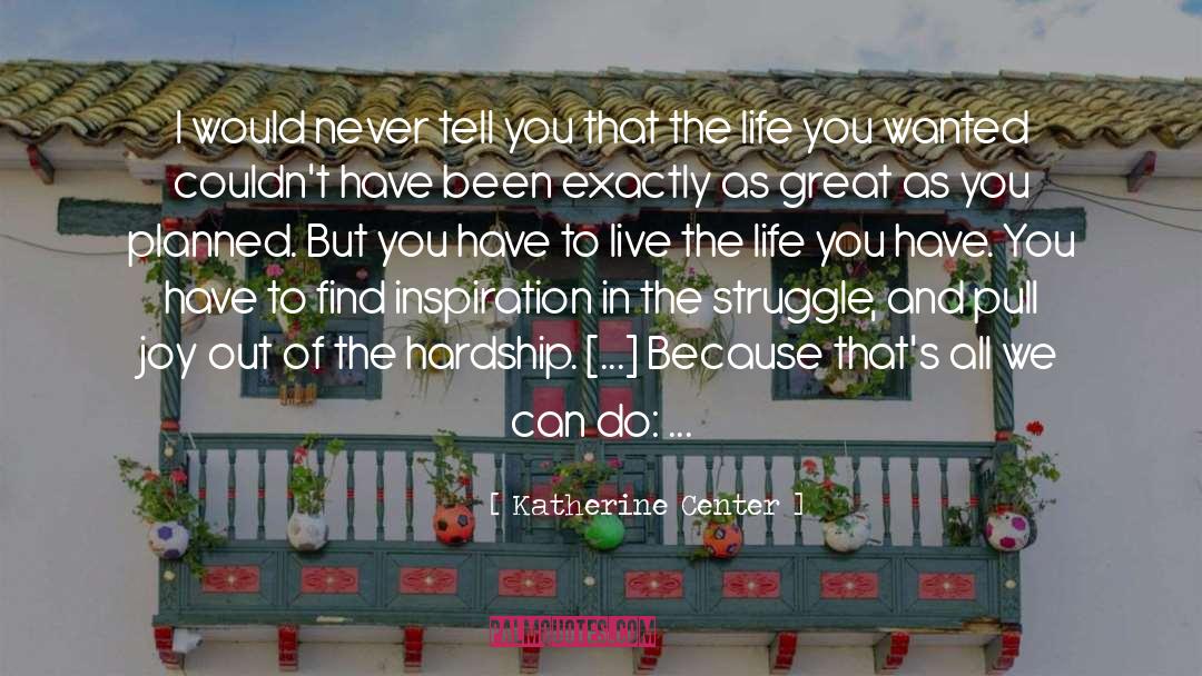 Katherine Center Quotes: I would never tell you