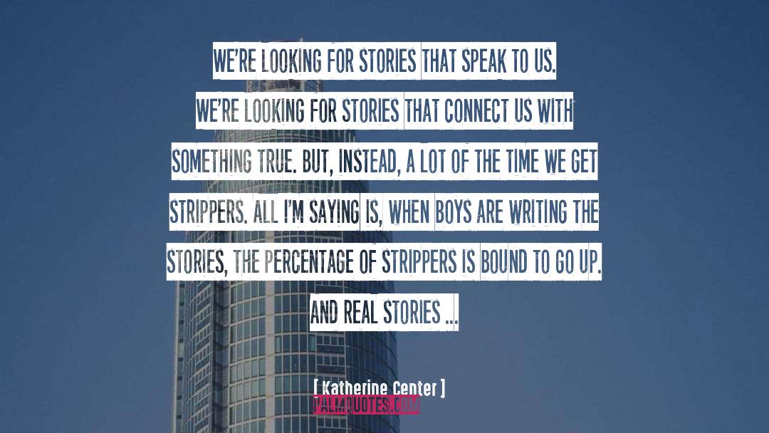 Katherine Center Quotes: We're looking for stories that