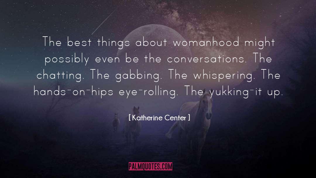 Katherine Center Quotes: The best things about womanhood