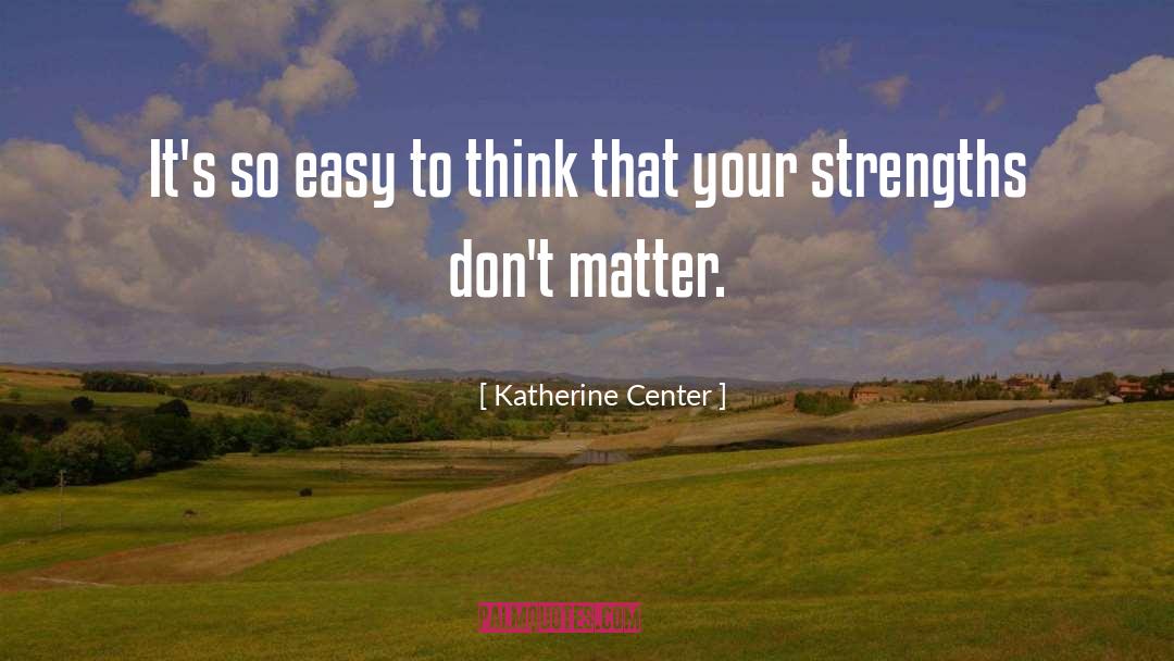 Katherine Center Quotes: It's so easy to think