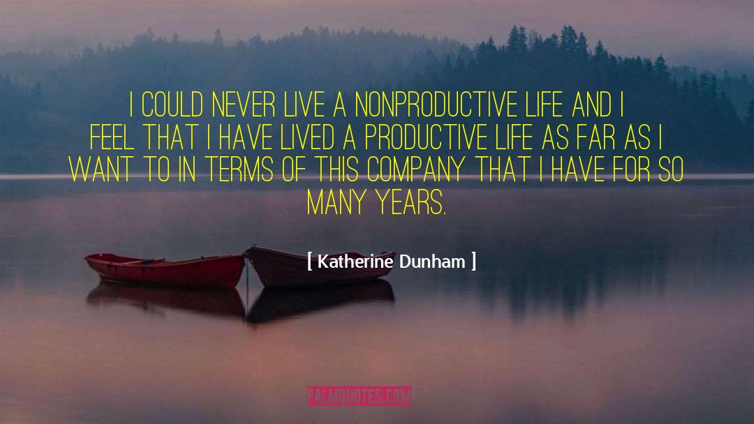 Katherine Dunham Quotes: I could never live a