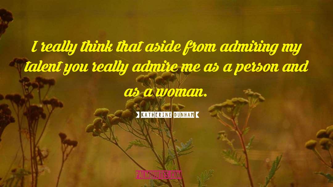 Katherine Dunham Quotes: I really think that aside