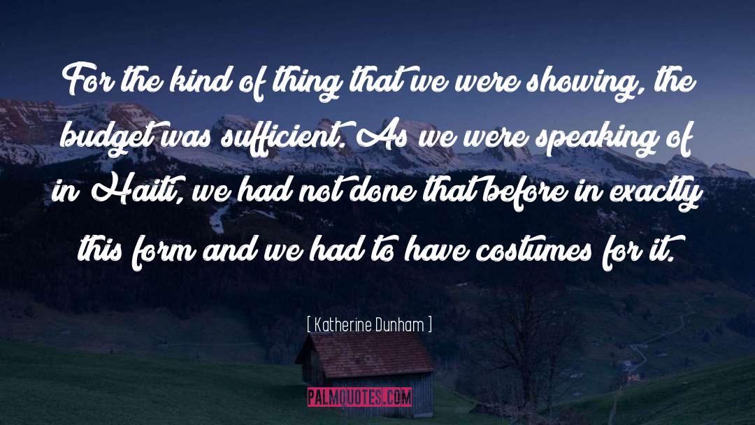 Katherine Dunham Quotes: For the kind of thing