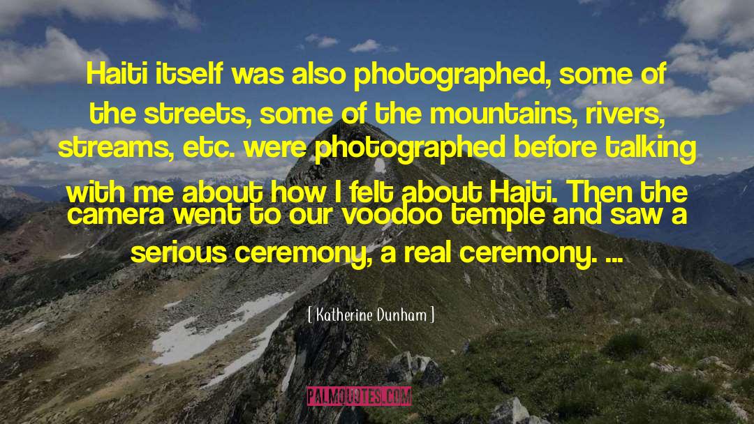Katherine Dunham Quotes: Haiti itself was also photographed,