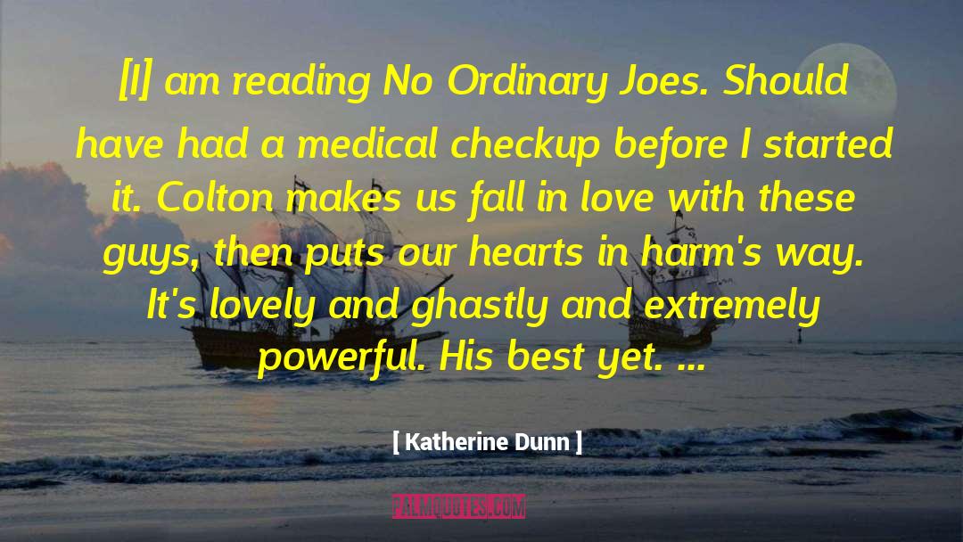 Katherine Dunn Quotes: [I] am reading No Ordinary