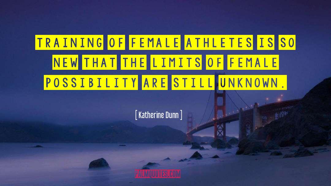 Katherine Dunn Quotes: Training of female athletes is