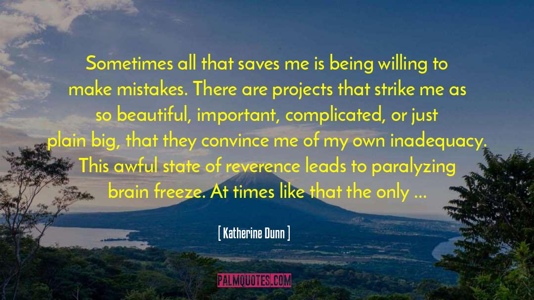 Katherine Dunn Quotes: Sometimes all that saves me