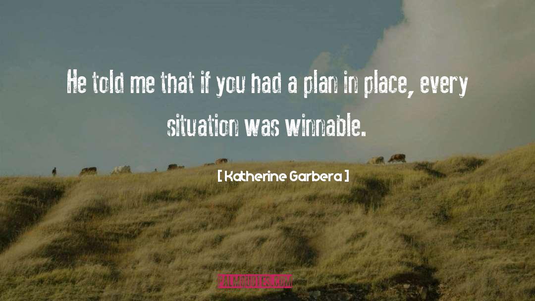 Katherine Garbera Quotes: He told me that if
