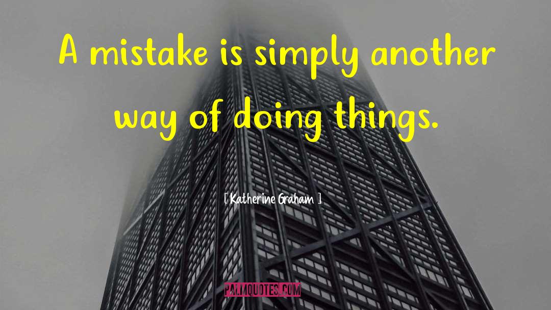 Katherine Graham Quotes: A mistake is simply another