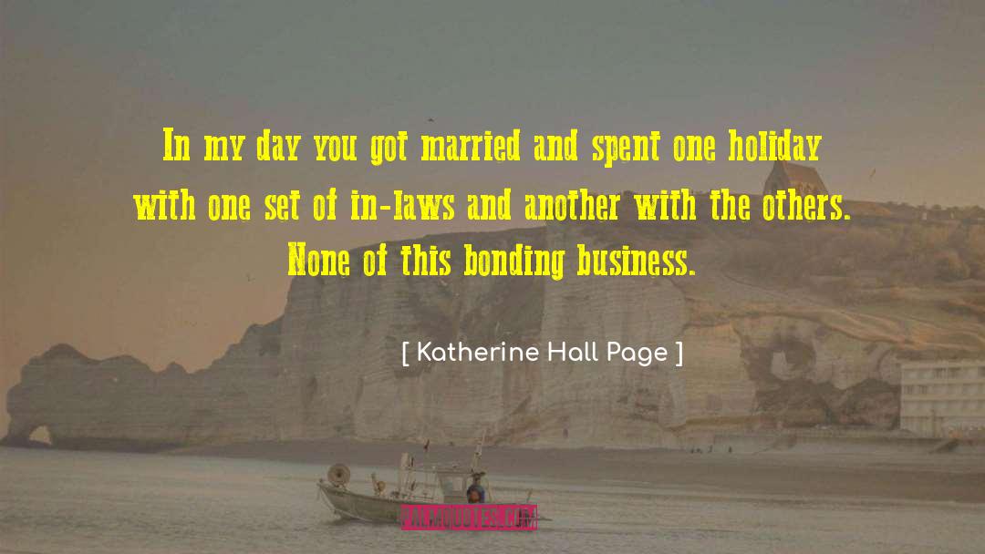 Katherine Hall Page Quotes: In my day you got