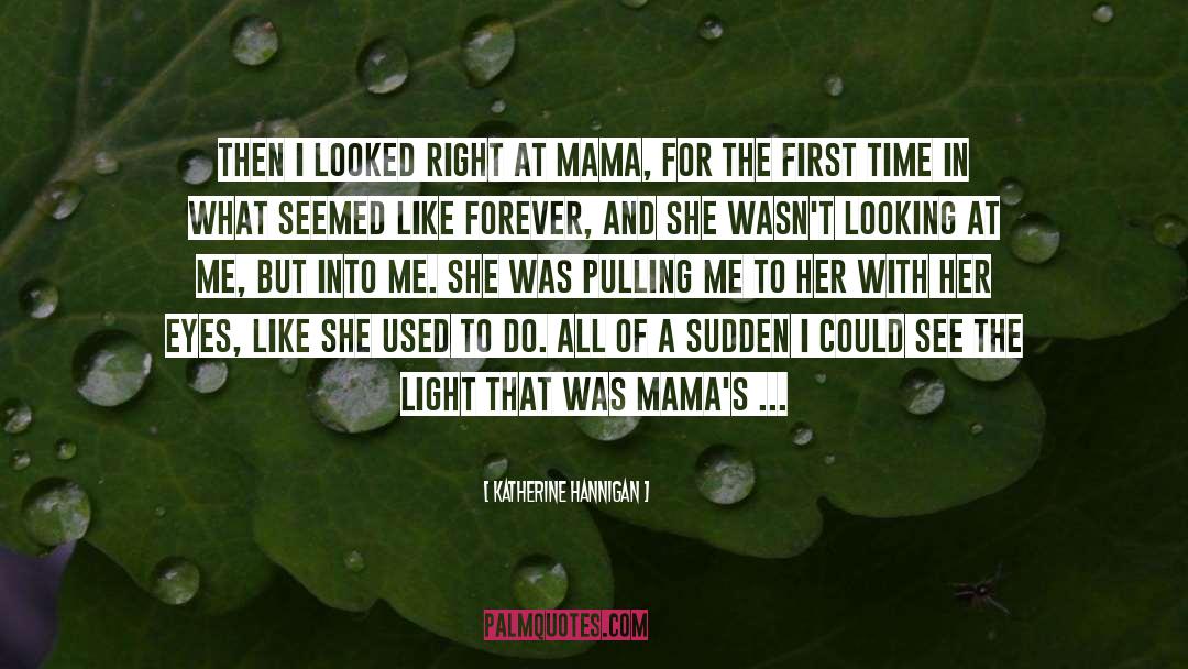 Katherine Hannigan Quotes: Then I looked right at
