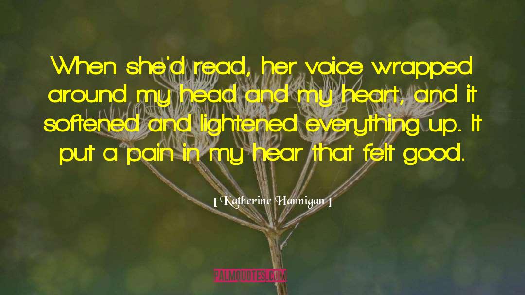 Katherine Hannigan Quotes: When she'd read, her voice