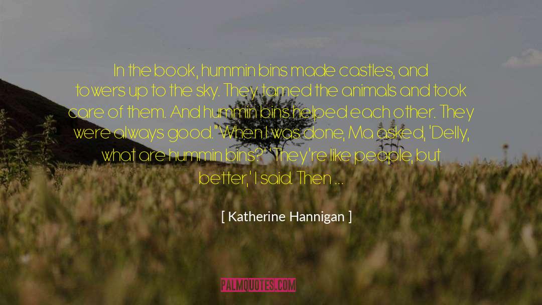 Katherine Hannigan Quotes: In the book, hummin bins