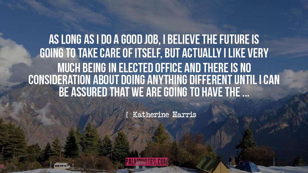 Katherine Harris Quotes: As long as I do