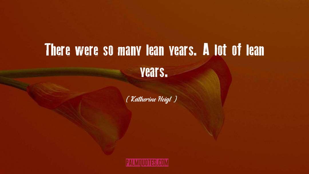 Katherine Heigl Quotes: There were so many lean