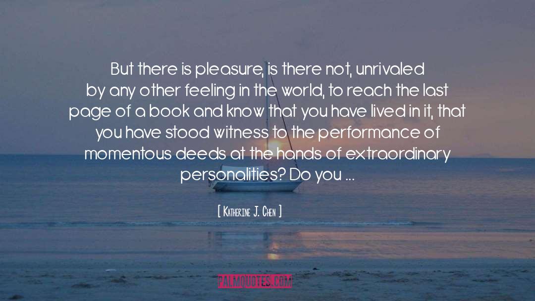 Katherine J. Chen Quotes: But there is pleasure, is