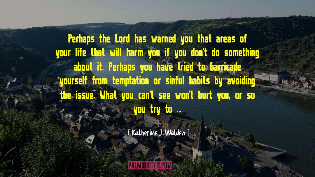 Katherine J. Walden Quotes: Perhaps the Lord has warned